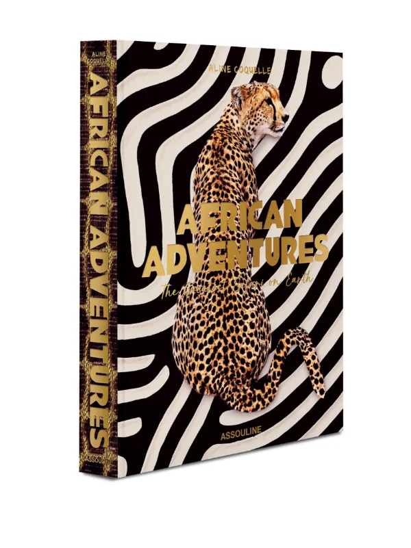 Assouline African Adventures: The Greatest Safari On Earth Book