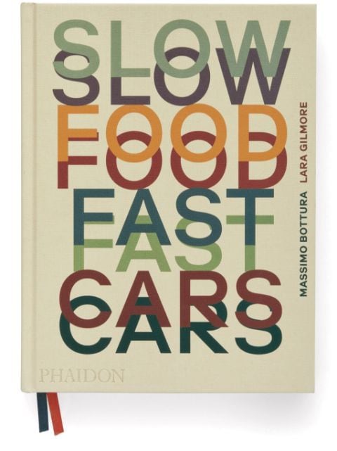 Phaidon Press livre relié Slow Food, Fast Cars de Massimo Bottura et Lara Gilmore 