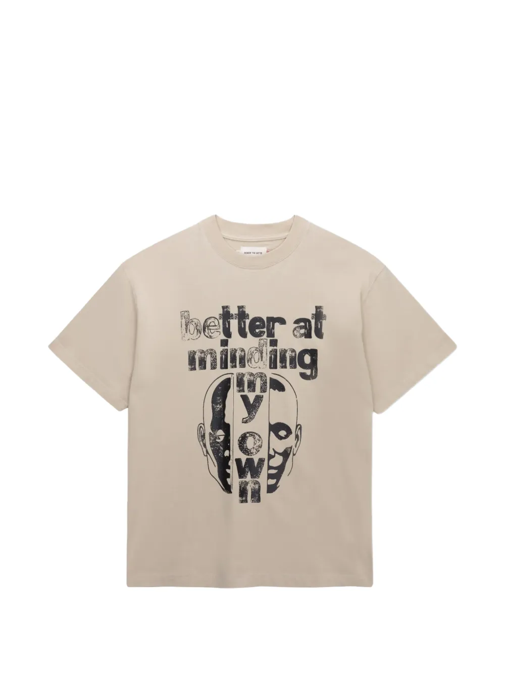 Honor The Gift Better at Minding My Own T-shirt - Toni neutri