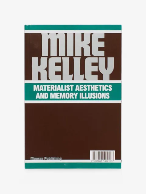 ANTENNE BOOKS Mike Kelley: Materialist Aesthetics book
