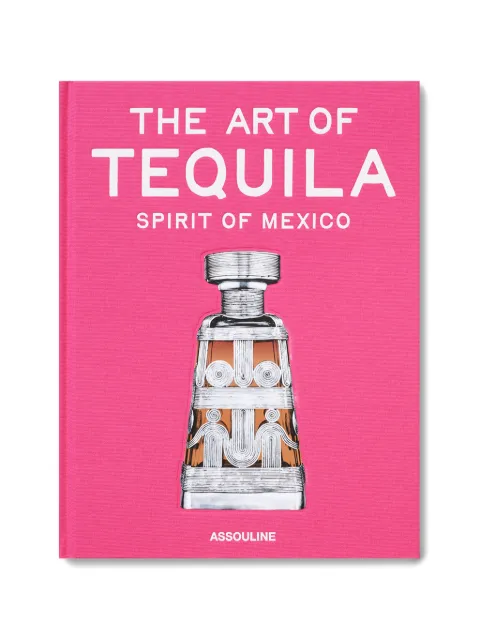 Assouline The Art of Tequila: Spirit of Mexico book