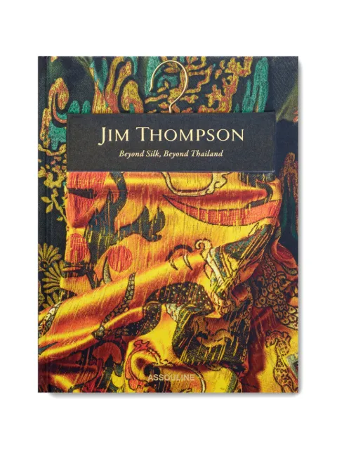 Assouline Jim Thompson: Beyond Silk, Beyond Thailand book